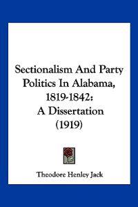 Sectionalism And Party Politics In Alabama, 1819-1842