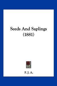 Seeds And Saplings (1881)