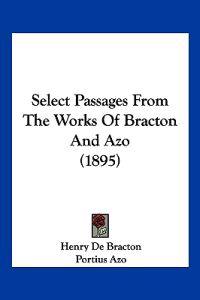 Select Passages From The Works Of Bracton And Azo (1895)