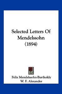 Selected Letters Of Mendelssohn (1894)