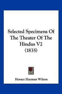 Selected Specimens Of The Theater Of The Hindus V2 (1835)