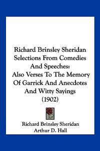 Richard Brinsley Sheridan Selections From Comedies And Speeches
