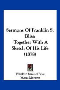 Sermons Of Franklin S. Bliss
