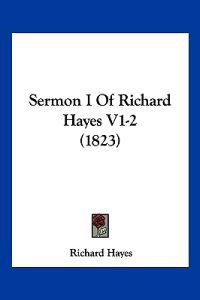 Sermon I Of Richard Hayes V1-2 (1823)