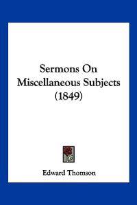 Sermons On Miscellaneous Subjects (1849)
