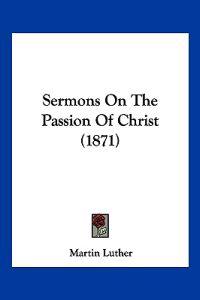 Sermons On The Passion Of Christ (1871)