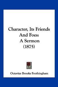 Character, Its Friends And Foes