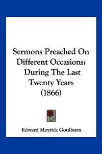 Sermons Preached On Different Occasions