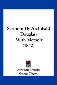 Sermons By Archibald Douglas