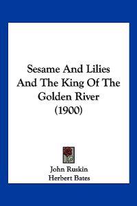 Sesame And Lilies And The King Of The Golden River (1900)
