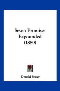 Seven Promises Expounded (1889)