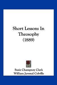 Short Lessons In Theosophy (1889)