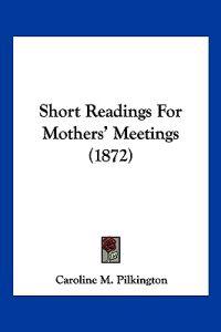 Short Readings For Mothers' Meetings (1872)
