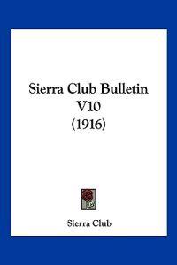 Sierra Club Bulletin V10 (1916)