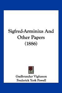 Sigfred-Arminius And Other Papers (1886)