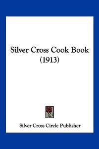 Silver Cross Cook Book (1913)