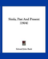 Simla, Past And Present (1904)