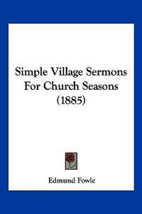 Simple Village Sermons For Church Seasons (1885)