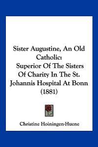 Sister Augustine, An Old Catholic