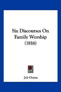 Six Discourses On Family Worship (1816)