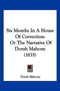 Six Months In A House Of Correction