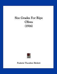 Bioletti, F: Size Grades For Ripe Olives (1916)