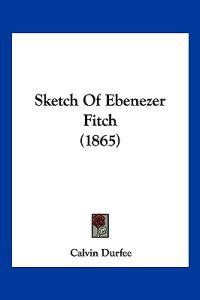 Sketch Of Ebenezer Fitch (1865)