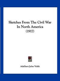 Sketches From The Civil War In North America (1917)