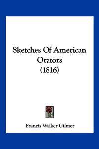Sketches Of American Orators (1816)