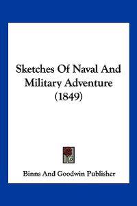 Sketches Of Naval And Military Adventure (1849)