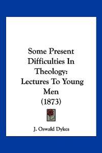 Some Present Difficulties In Theology