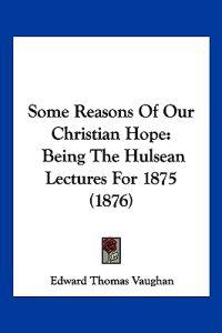 Some Reasons Of Our Christian Hope