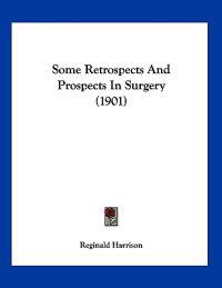 Some Retrospects And Prospects In Surgery (1901)