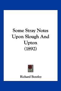 Some Stray Notes Upon Slough And Upton (1892)