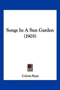 Songs In A Sun Garden (1905)