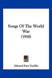 Songs Of The World War (1918)