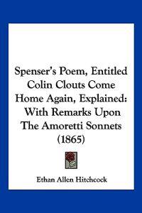 Spenser's Poem, Entitled Colin Clouts Come Home Again, Explained