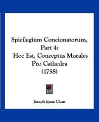 Spicilegium Concionatorum, Part 4