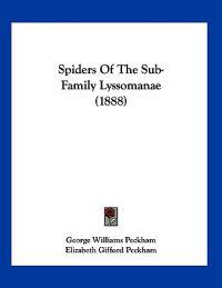Spiders Of The Sub-Family Lyssomanae (1888)