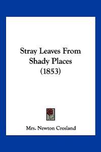 Stray Leaves From Shady Places (1853)