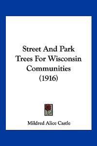 Street And Park Trees For Wisconsin Communities (1916)
