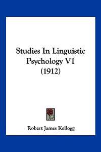 Studies In Linguistic Psychology V1 (1912)