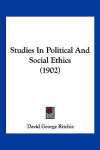 Studies In Political And Social Ethics (1902)