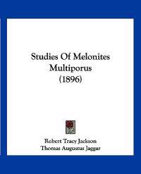 Studies Of Melonites Multiporus (1896)