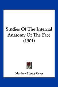 Studies Of The Internal Anatomy Of The Face (1901)