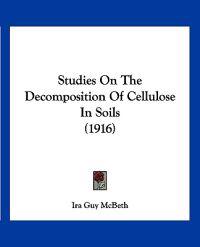 Studies On The Decomposition Of Cellulose In Soils (1916)