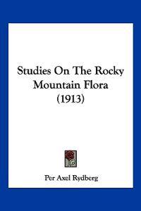Studies On The Rocky Mountain Flora (1913)