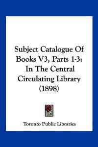 Subject Catalogue Of Books V3, Parts 1-3
