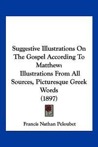Suggestive Illustrations On The Gospel According To Matthew