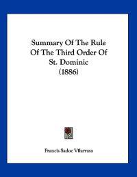 Summary Of The Rule Of The Third Order Of St. Dominic (1886)